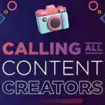 Calling All Content Creators
